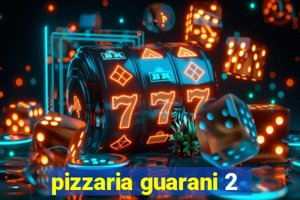 pizzaria guarani 2