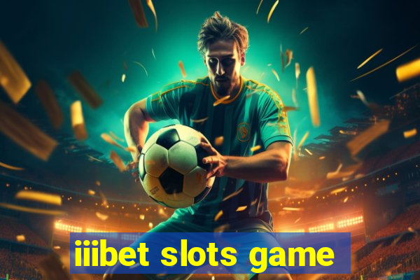 iiibet slots game