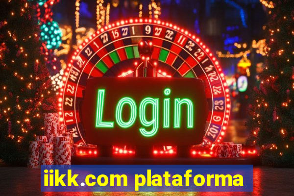 iikk.com plataforma