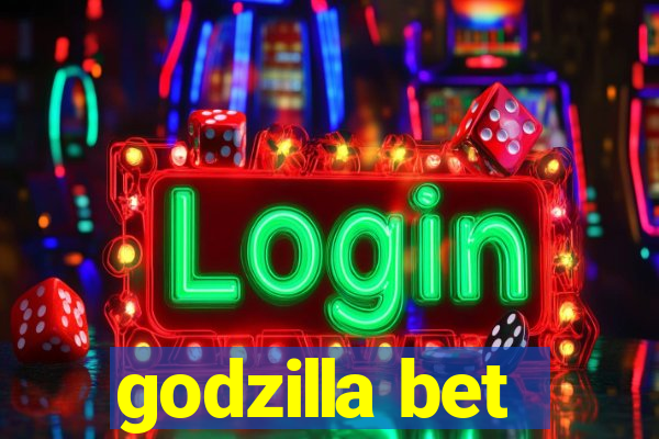 godzilla bet