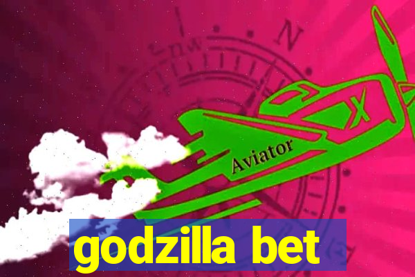 godzilla bet