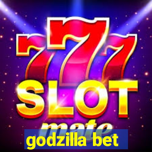 godzilla bet