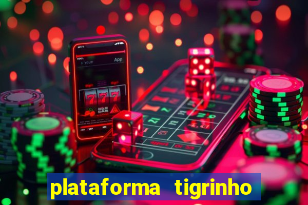 plataforma tigrinho 1 real