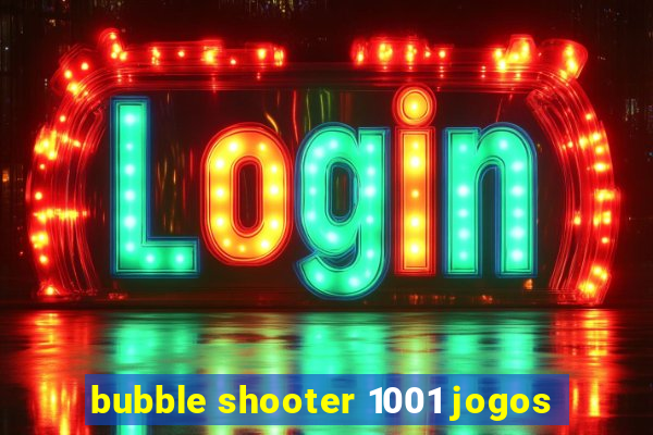 bubble shooter 1001 jogos