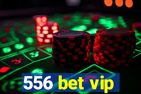 556 bet vip