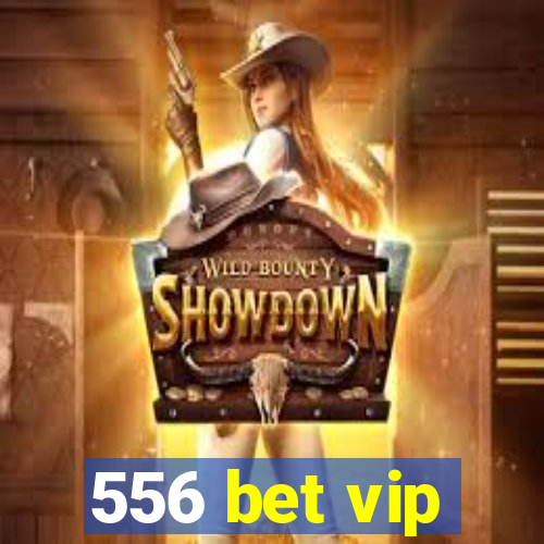 556 bet vip