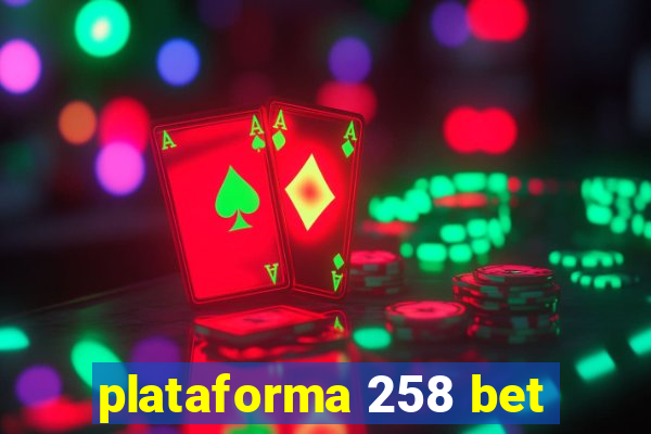 plataforma 258 bet