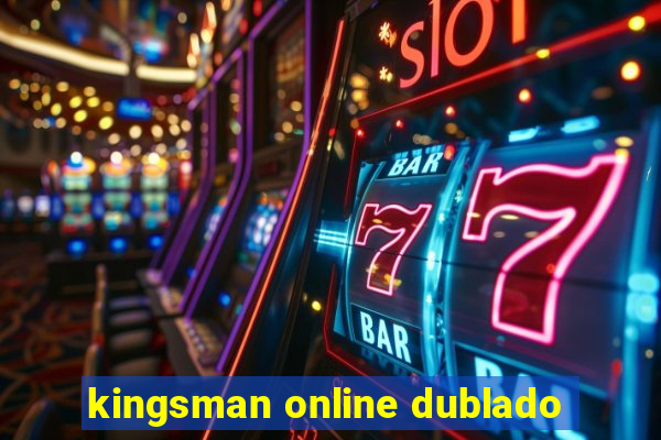 kingsman online dublado