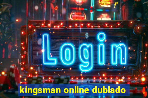 kingsman online dublado