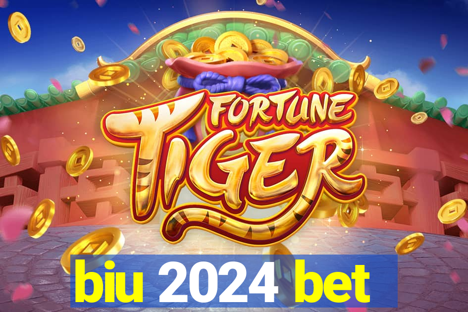 biu 2024 bet