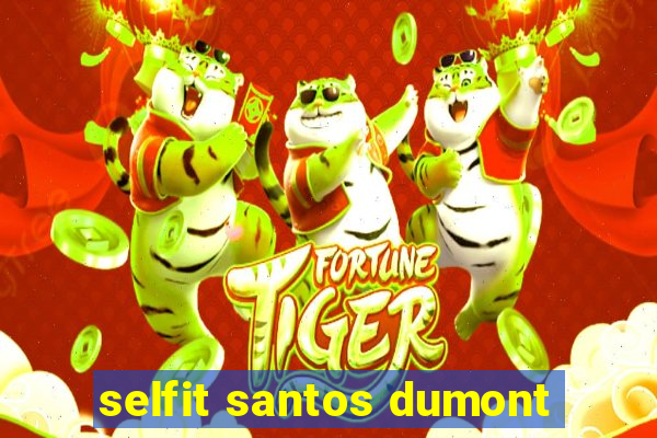 selfit santos dumont