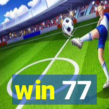 win 77