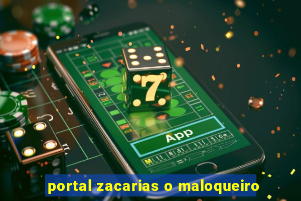 portal zacarias o maloqueiro