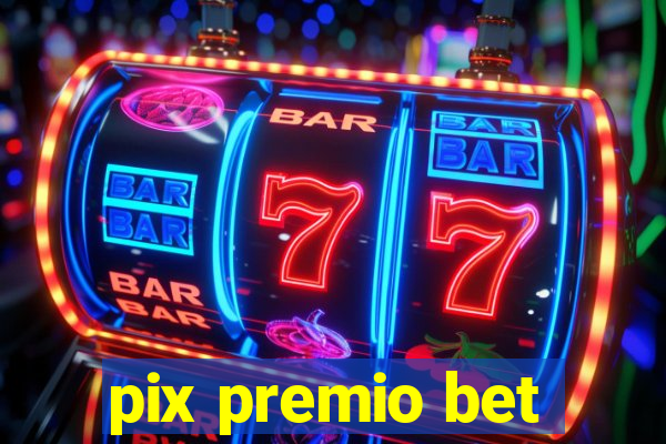 pix premio bet