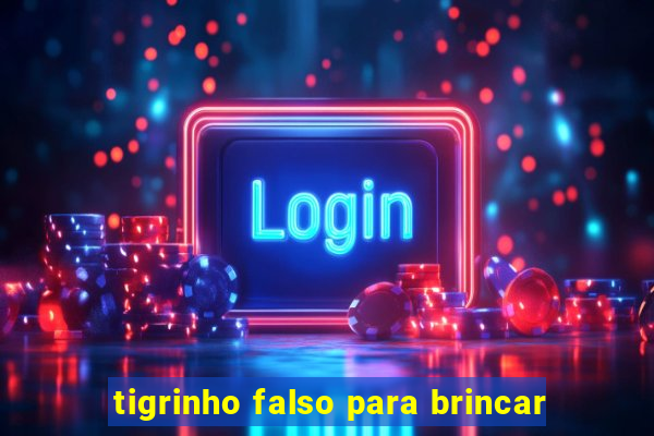 tigrinho falso para brincar