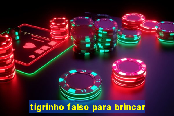 tigrinho falso para brincar