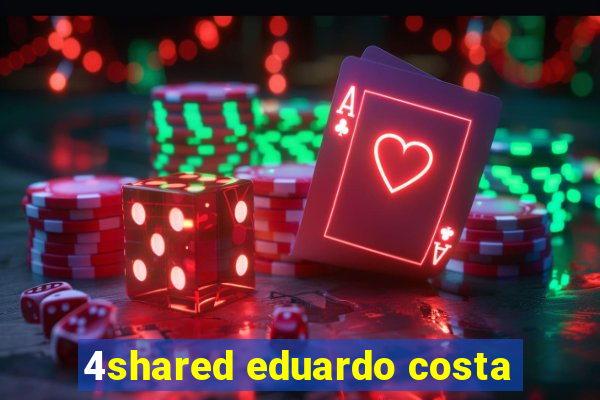 4shared eduardo costa