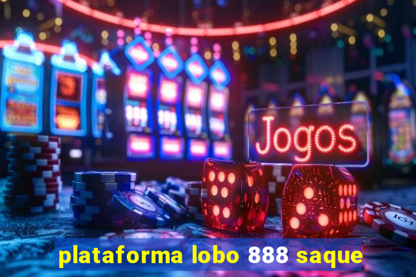 plataforma lobo 888 saque