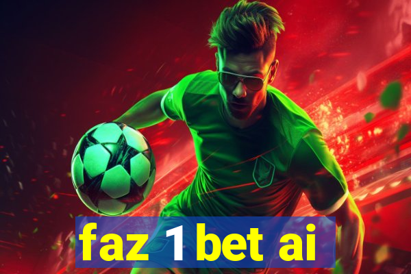 faz 1 bet ai