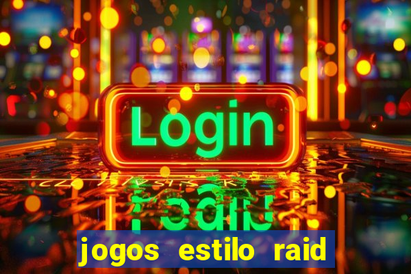 jogos estilo raid shadow legends