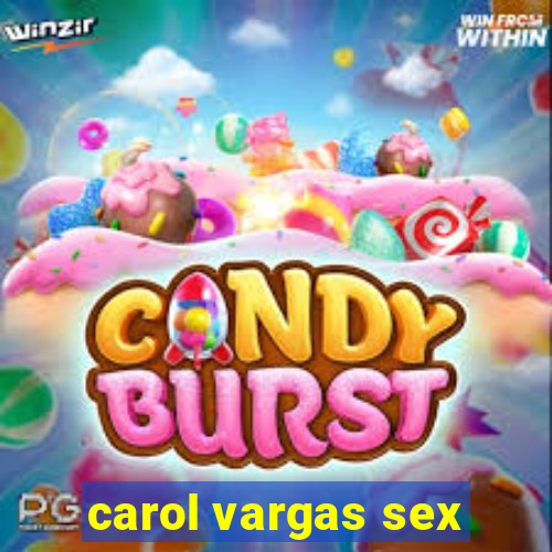 carol vargas sex