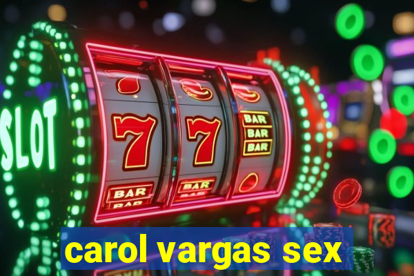 carol vargas sex