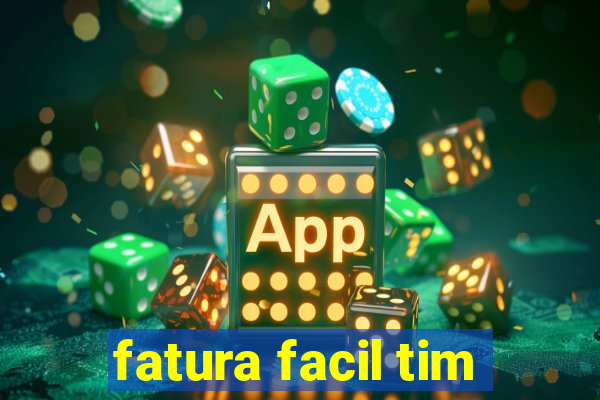 fatura facil tim