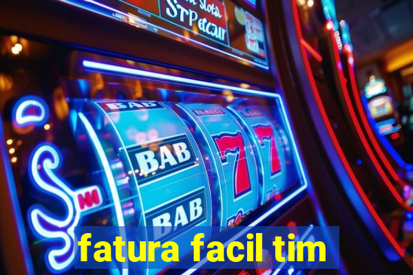 fatura facil tim