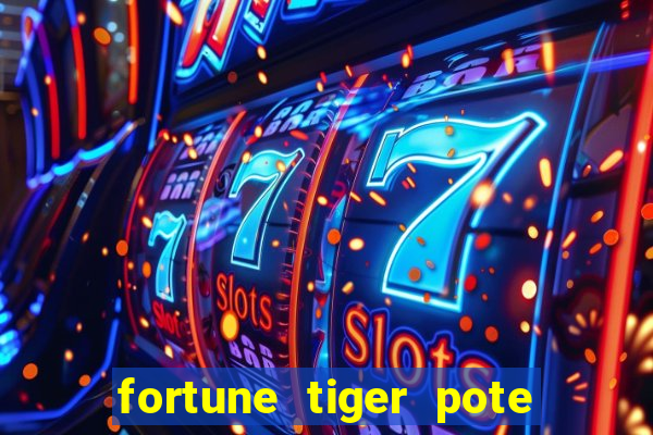 fortune tiger pote de ouro