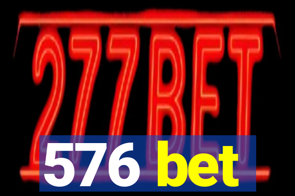 576 bet