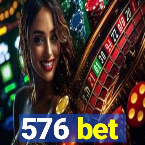 576 bet