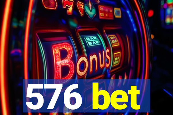 576 bet