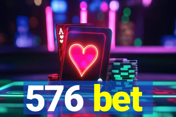 576 bet