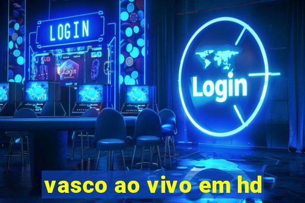 vasco ao vivo em hd