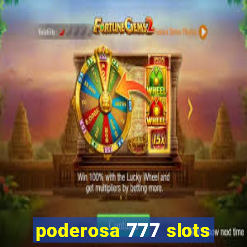 poderosa 777 slots