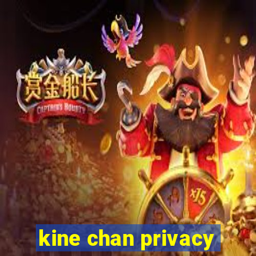 kine chan privacy