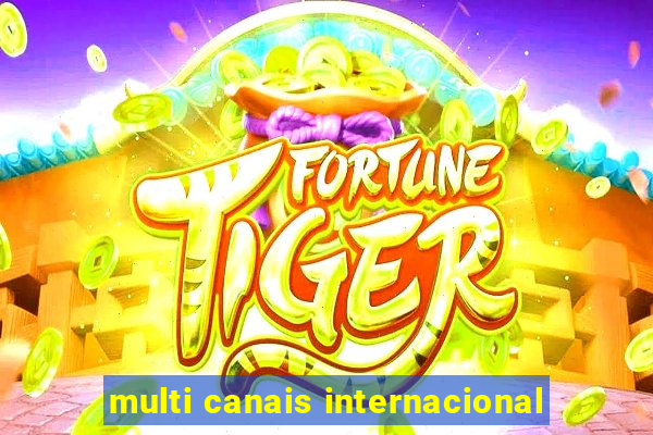 multi canais internacional