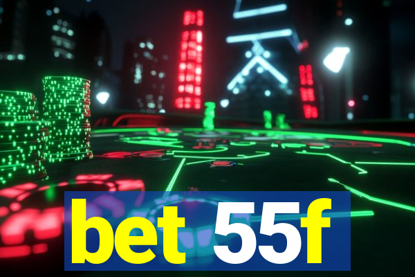 bet 55f