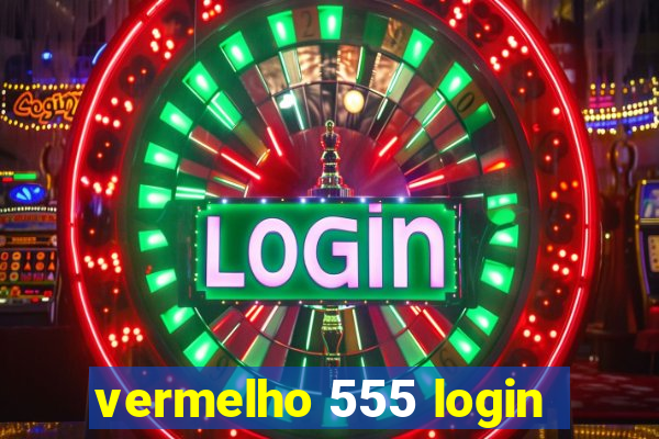 vermelho 555 login