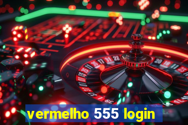 vermelho 555 login