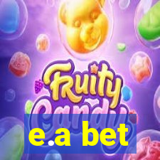 e.a bet