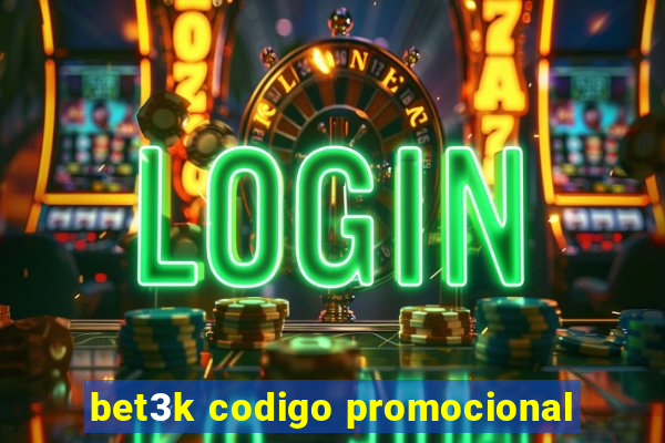 bet3k codigo promocional