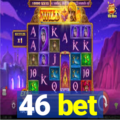 46 bet