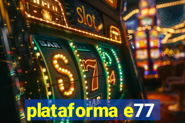 plataforma e77