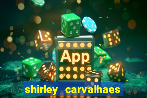 shirley carvalhaes porto seguro