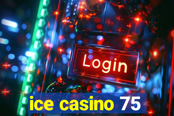 ice casino 75