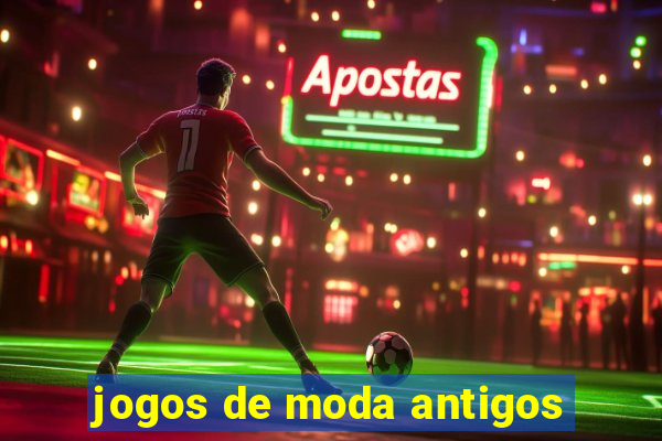 jogos de moda antigos