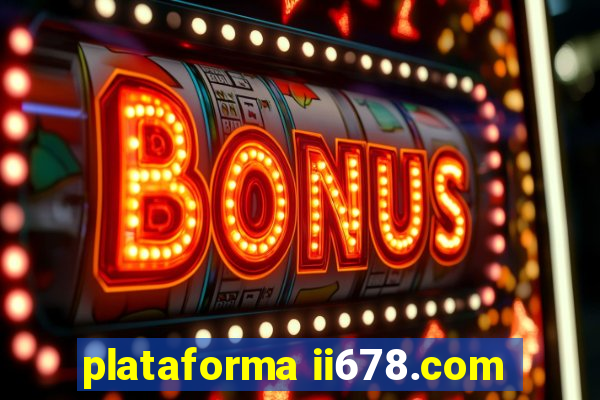 plataforma ii678.com