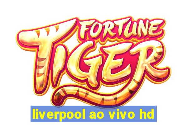 liverpool ao vivo hd