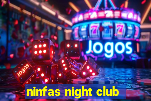 ninfas night club